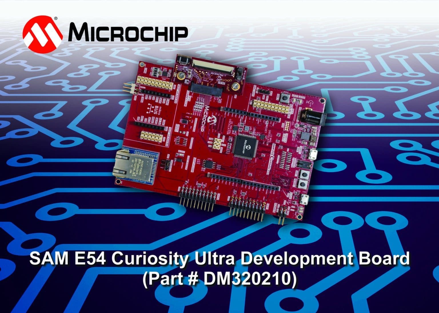 Sam Microchip Gane una tarjeta de desarrollo SAM E54 Curiosity Ultra de Microchip