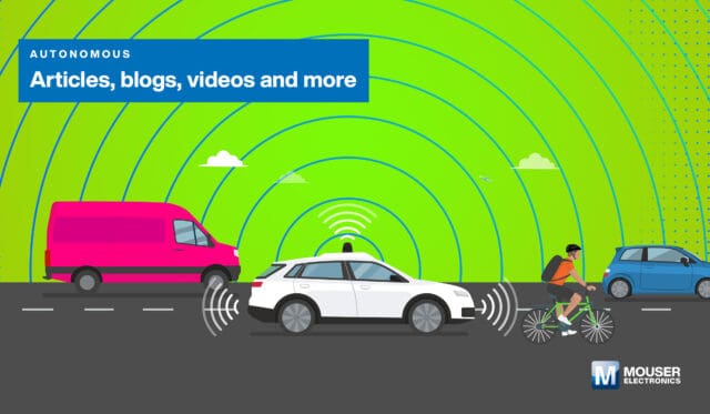 El Centro de recursos en línea de Mouser para vehículos autónomos aborda los retos de la implementación en el mundo real