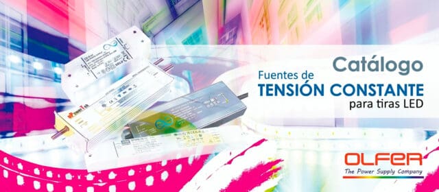 Electrónica OLFER actualiza su catálogo de tensión constante Nuevas series y soluciones disponibles